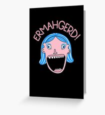 Ermahgerd! Greeting Card