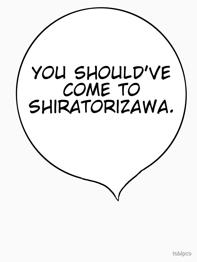 you should have come to shiratorizawa shirt
