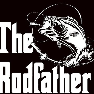 The Rodfather, Fishing Quote, Fishing Design, Funny Fishing