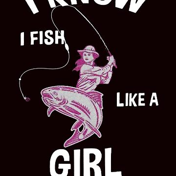 I Know I Fish Like A Girl, Fishing Quote, Fishing Design, Funny Fishing  Essential T-Shirt for Sale by Aerial Addicts