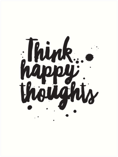 Think Happy Thoughts Inspirational Quote Motivational Quote