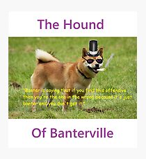 The Hound of Banterville Photographic Print