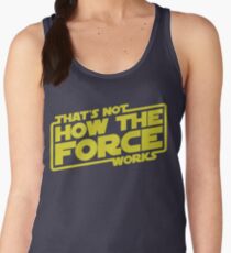 That's Not How the Force Works Women's Tank Top
