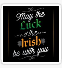 May The Luck O' The Irish Be With you Sticker
