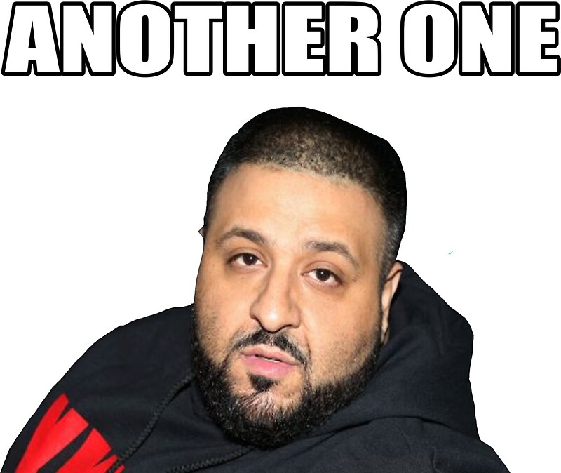 dj khaled another one meme.