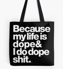 Because My Life is Dope - Kanye West Quote Tote Bag