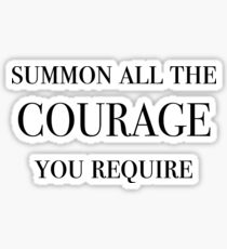 Summon All The Courage You Require (Black) Sticker