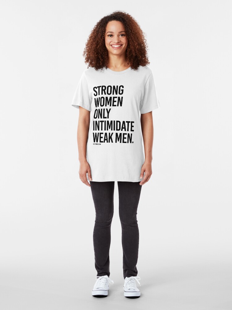 Alternate view of Strong Women Only Intimidate Weak men Slim Fit T-Shirt
