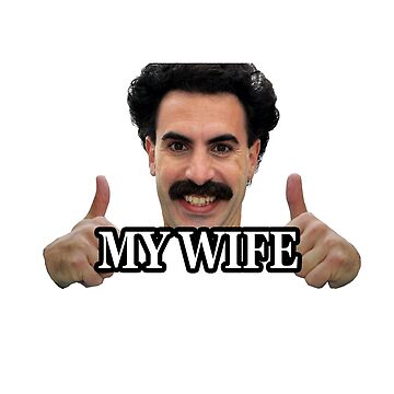 "Borat my wife" Poster for Sale by chaddesigns Redbubble