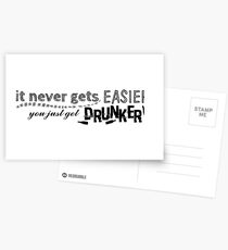It never gets EASIER you just get DRUNKER Postcards