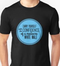 confidence of a mediocre white male Unisex T-Shirt