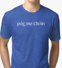 Pog Mo Thoin T-Shirt Tri-blend T-Shirt