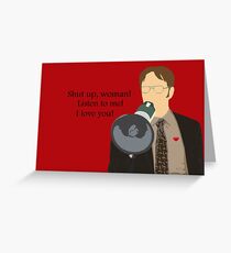 Dwight - Shut up woman! Greeting Card