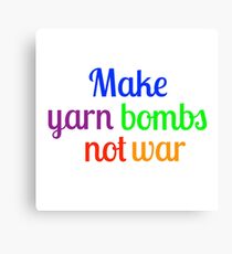 Make yarn bombs, not war Canvas Print