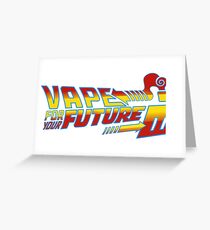vape for your future Greeting Card