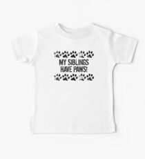 My Siblings Have Paws Baby T-Shirt
