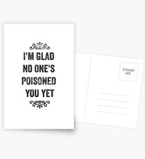 Glad No One's Poisoned You Yet Snarky Card Postcards