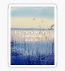Take Me To Your River Sticker