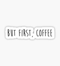 but first, coffee Sticker