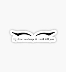 Eyeliner So Sharp, It Could Kill You Sticker