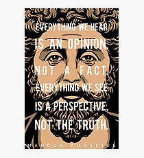 Marcus Aurelius quote: Everything we hear Photographic Print