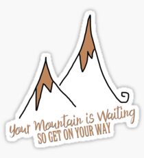Your Mountain Is Waiting Sticker