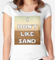 I don't like sand - version 1 Women's Fitted Scoop T-Shirt