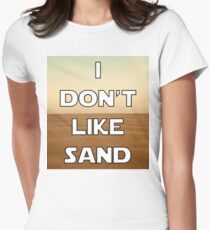 I don't like sand - version 1 Women's Fitted T-Shirt