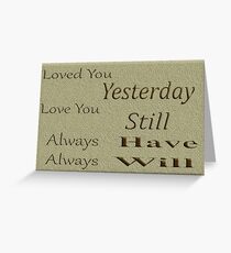 Love You Always Will Greeting Card