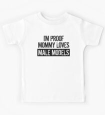 I'm Proof Mommy Loves Male Models Kids Tee