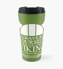 Always be yourself unless you can be a Viking then always be a Viking Travel Mug