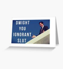 Dwight You Ignorant Slut Greeting Card