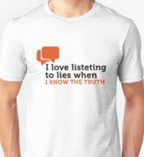 Lies are great if you know the truth. Unisex T-Shirt