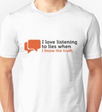 Lies are great if you know the truth. Unisex T-Shirt