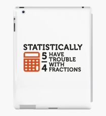 Statistics show that 5/4 of the people ... iPad Case/Skin