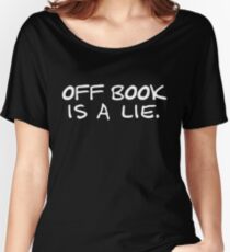 Off Book Is a Lie. Women's Relaxed Fit T-Shirt