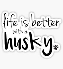 Das Leben ist besser mit einem Husky Sticker
