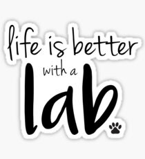 life is better with a lab Sticker