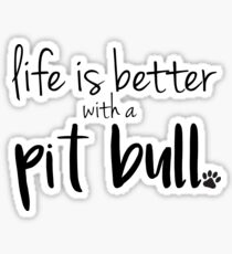 Das Leben ist besser mit einem Pitbull Sticker