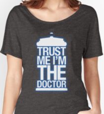 Trust Me , I'm The Doctor Women's Relaxed Fit T-Shirt
