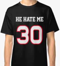 He Hate Me Classic T-Shirt