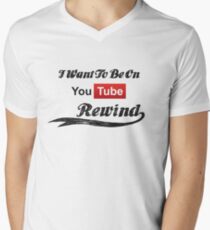 I Want To Be On YouTube Rewind Men's V-Neck T-Shirt
