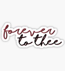 forever to thee Sticker