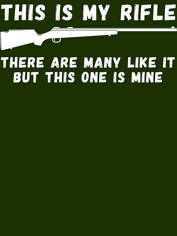 This Is My Rifle There Are Many Like It T Shirt Art Prints By