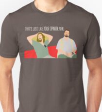 The Big Lebowski - Just Your Opinion Man Unisex T-Shirt