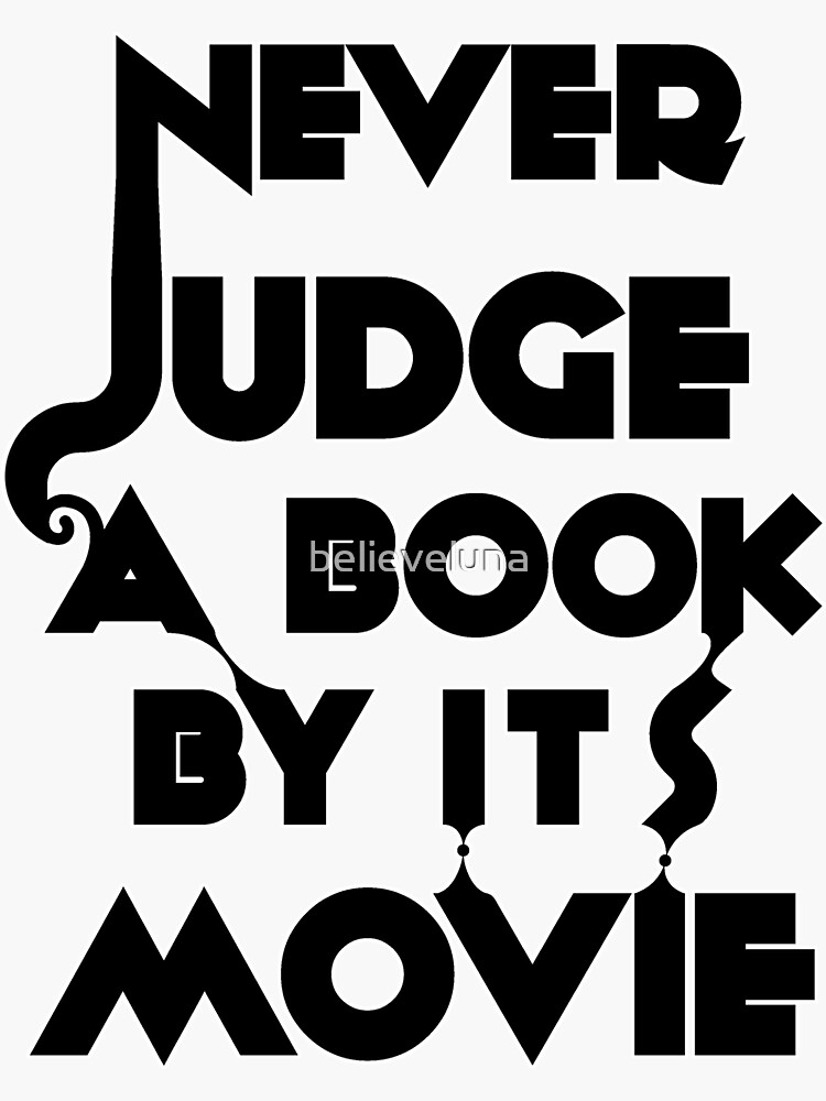 “Never Judge A Book By Its Movie - Tshirt” Sticker by believeluna
