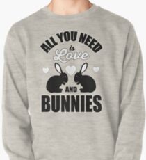 Alles was du brauchst ist Liebe und Hasen! Sweatshirt