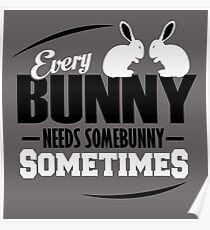 Jeder Bunny braucht manchmal einen Bunny Poster