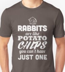 Kaninchen sind wie Kartoffelchips, die man nicht haben kann Unisex T-Shirt