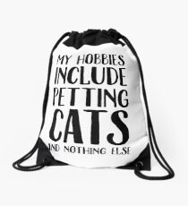 My hobbies include petting cats and nothing else Drawstring Bag